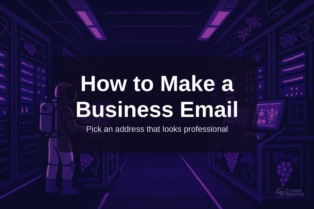 Cyber Grapes astronaut in a purple server room beside the title How to Make a Business Email